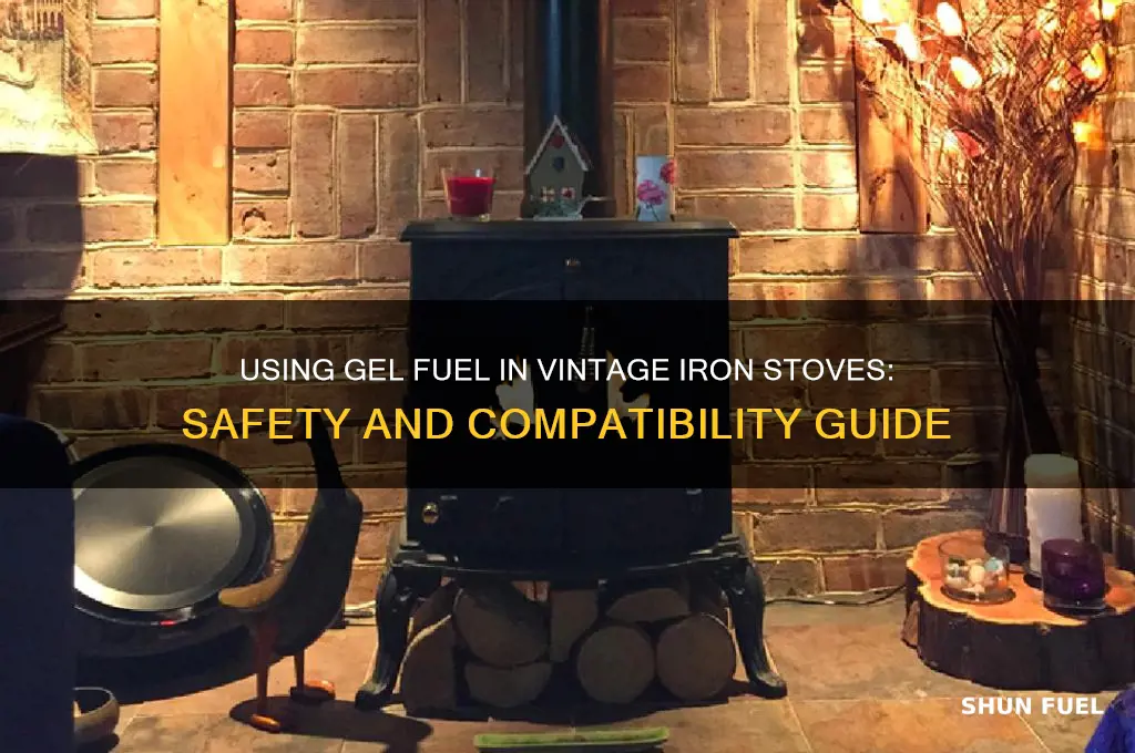 can i use gel fuel in an old iron stove