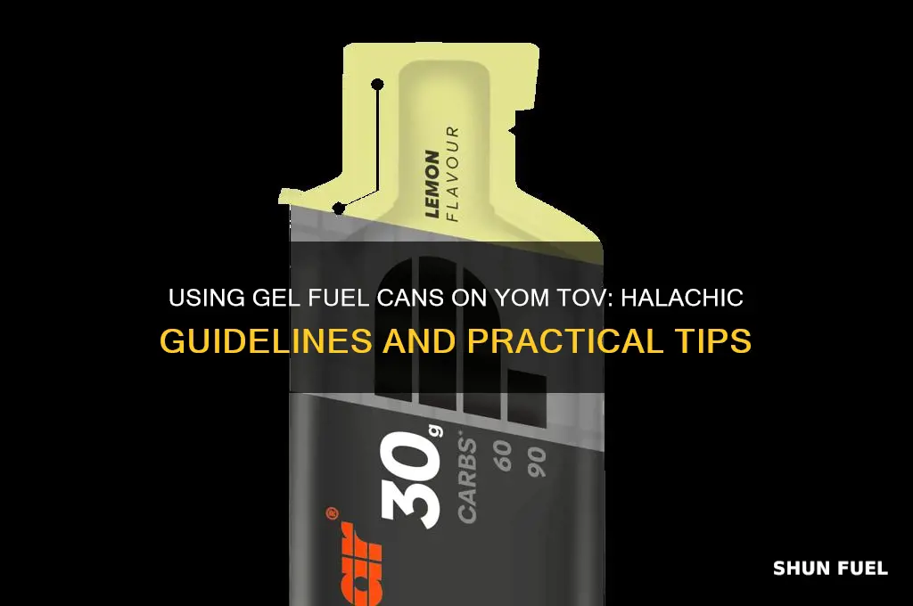 can i use gell fuel can on yom tov