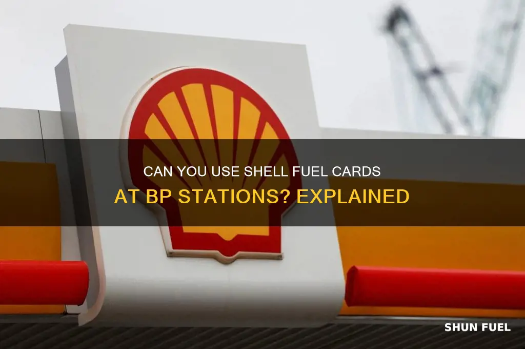can i use my shell fuel card at bp