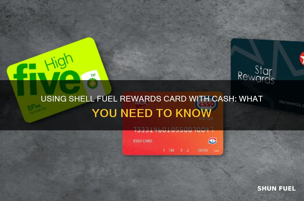 can i use my shell fuel rewards card with cash