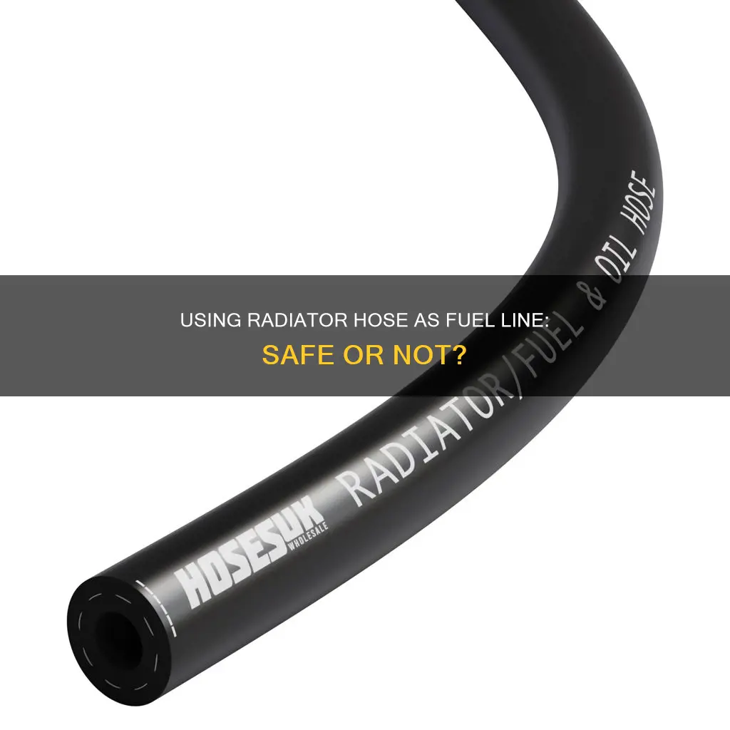 can i use radiator hose as fuel line