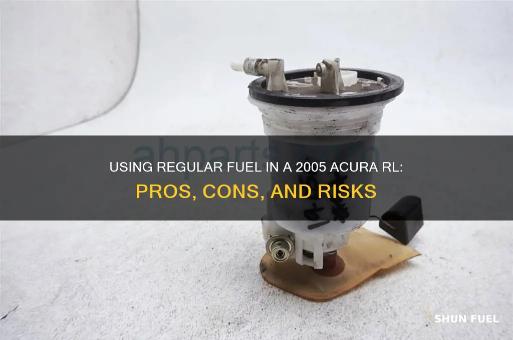 can i use regular fuel on 2005 acura rl