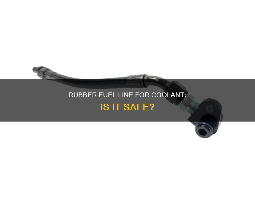 can i use rubber fuel line for coolant