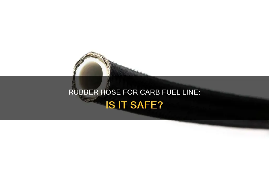 can i use rubber hose for carb fuel line