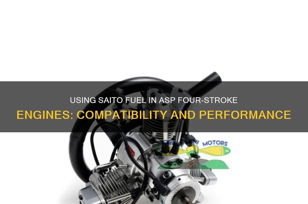 can i use saito fuel in asp four stroke engines
