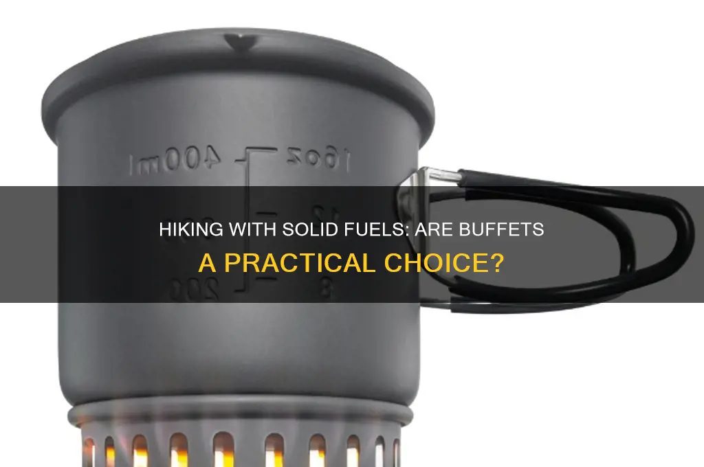 can i use solid fuel like buffets for hiking