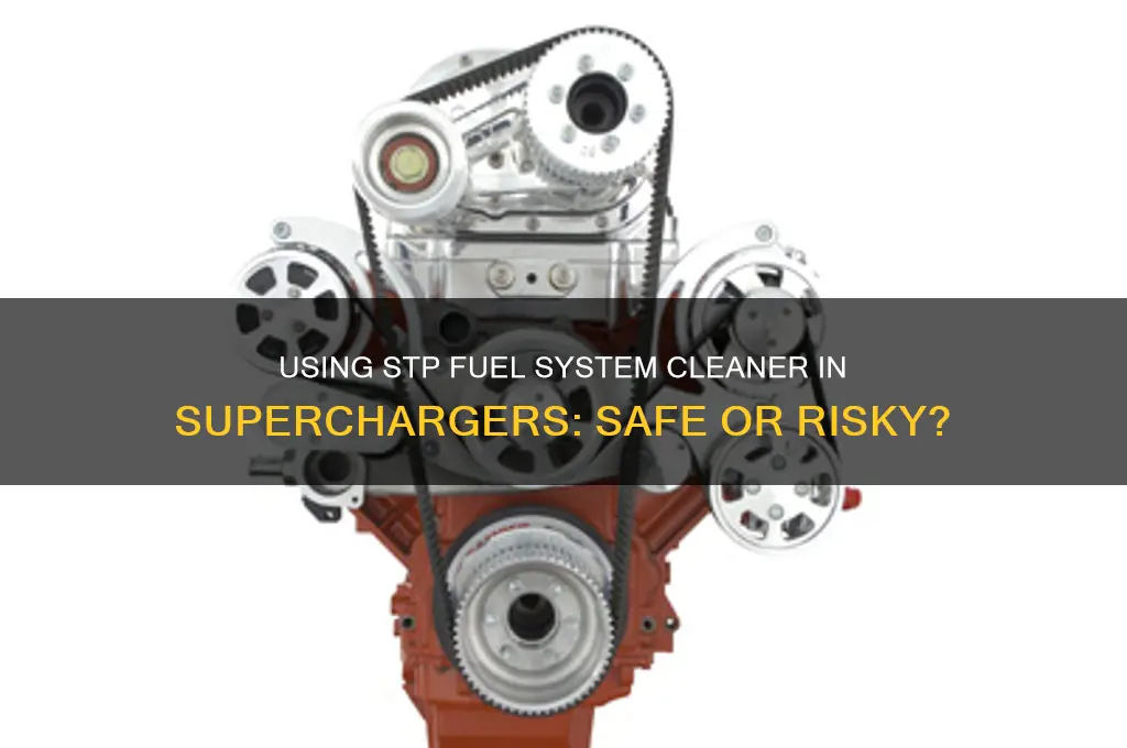 can i use stp fuel system cleaner in superchargers