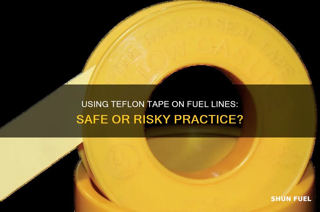 can i use teflon tape on a fuel line