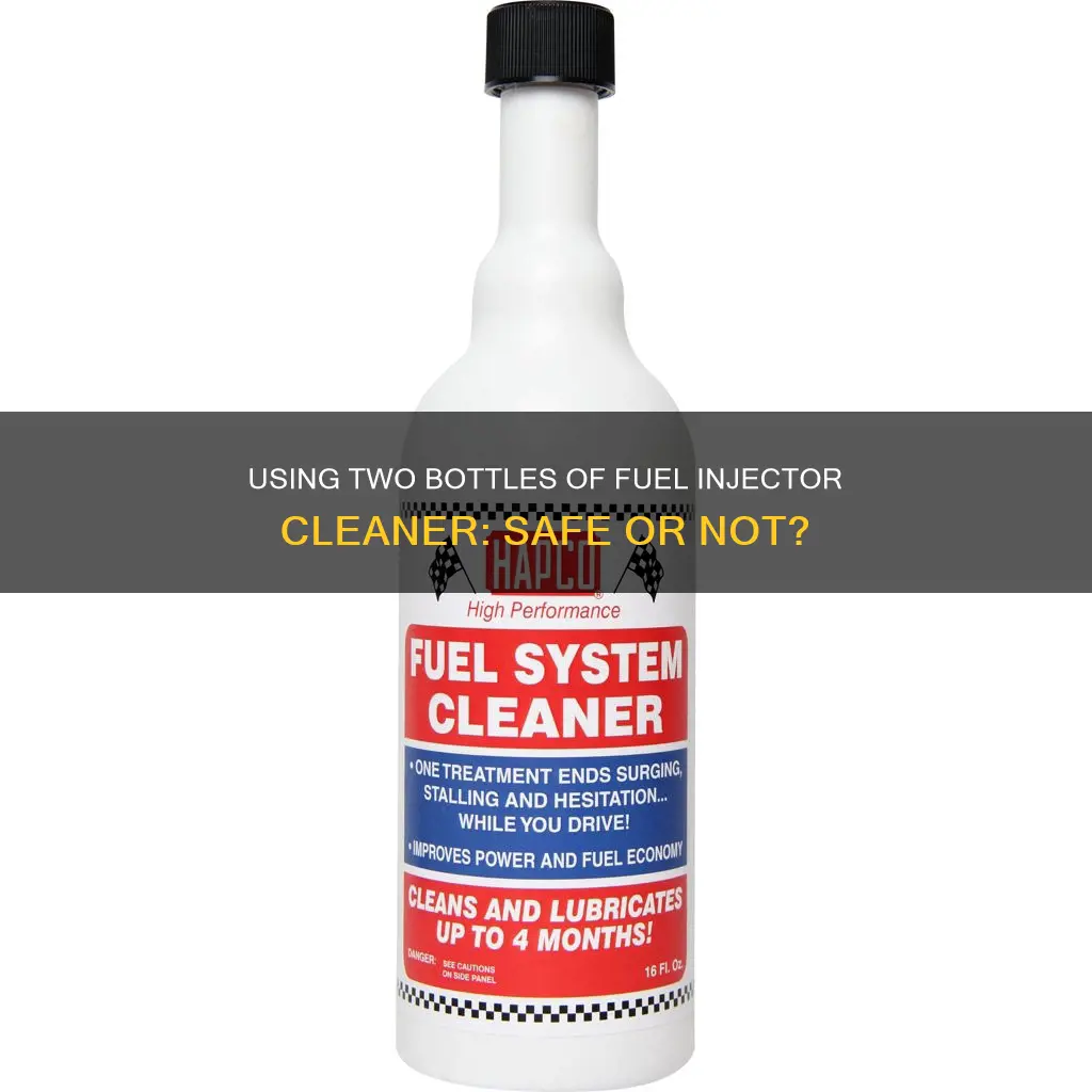 can i use two bottles of fuel injector cleaner