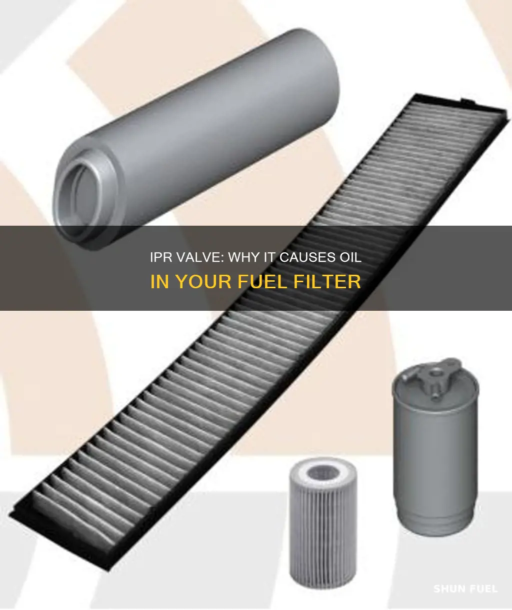can ipr cause oil in fuel filter