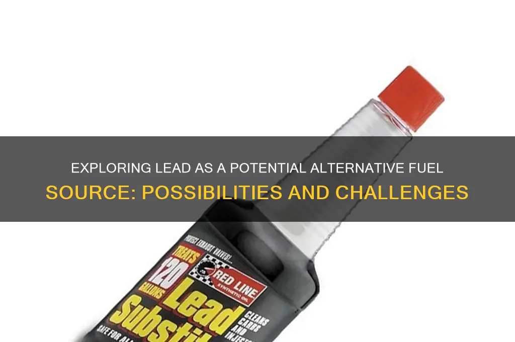 can lead be used as a fuel source