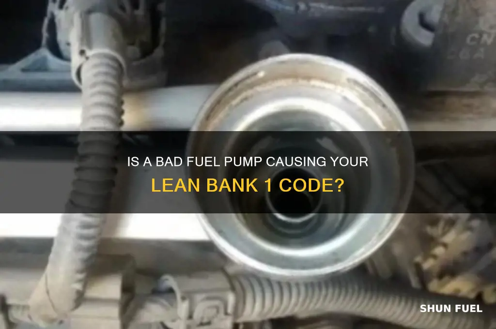 can lean bank 1 be a bad fuel pump
