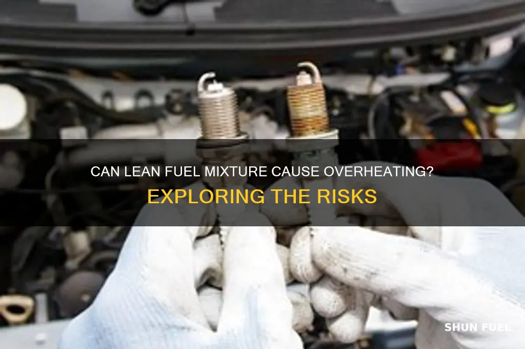 can lean fuel mixture cause overheating
