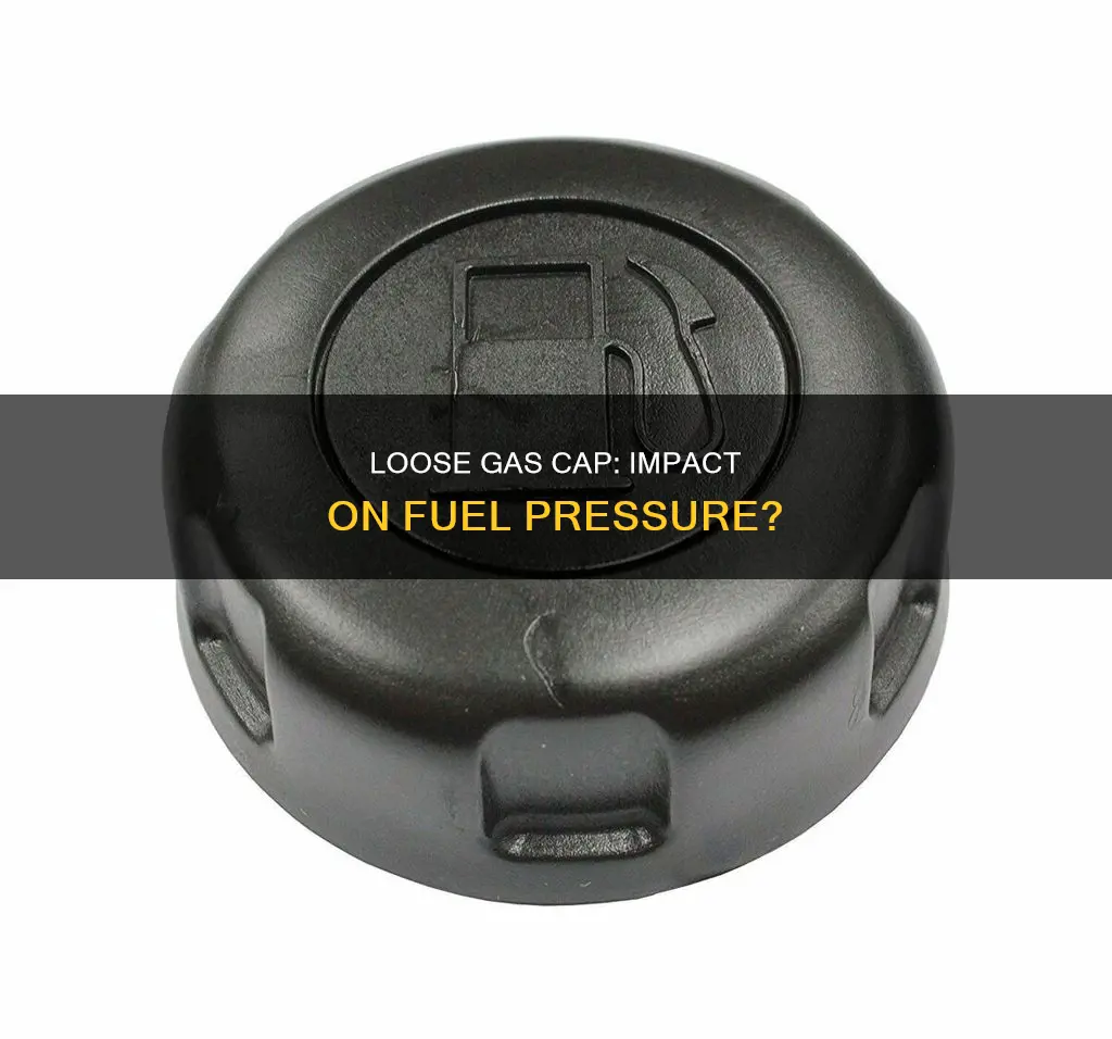 can loose gas cap cause low fuel pressure