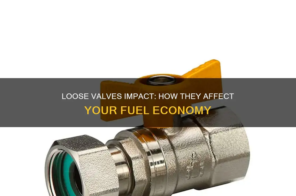 can loose valves cause bad fuel economy
