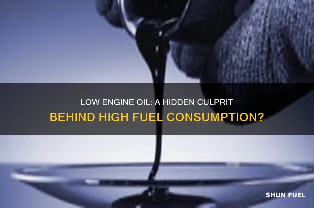 can low engine oil cause high fuel consumption