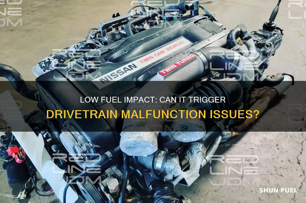 can low fuel cause drivetrain malfunction