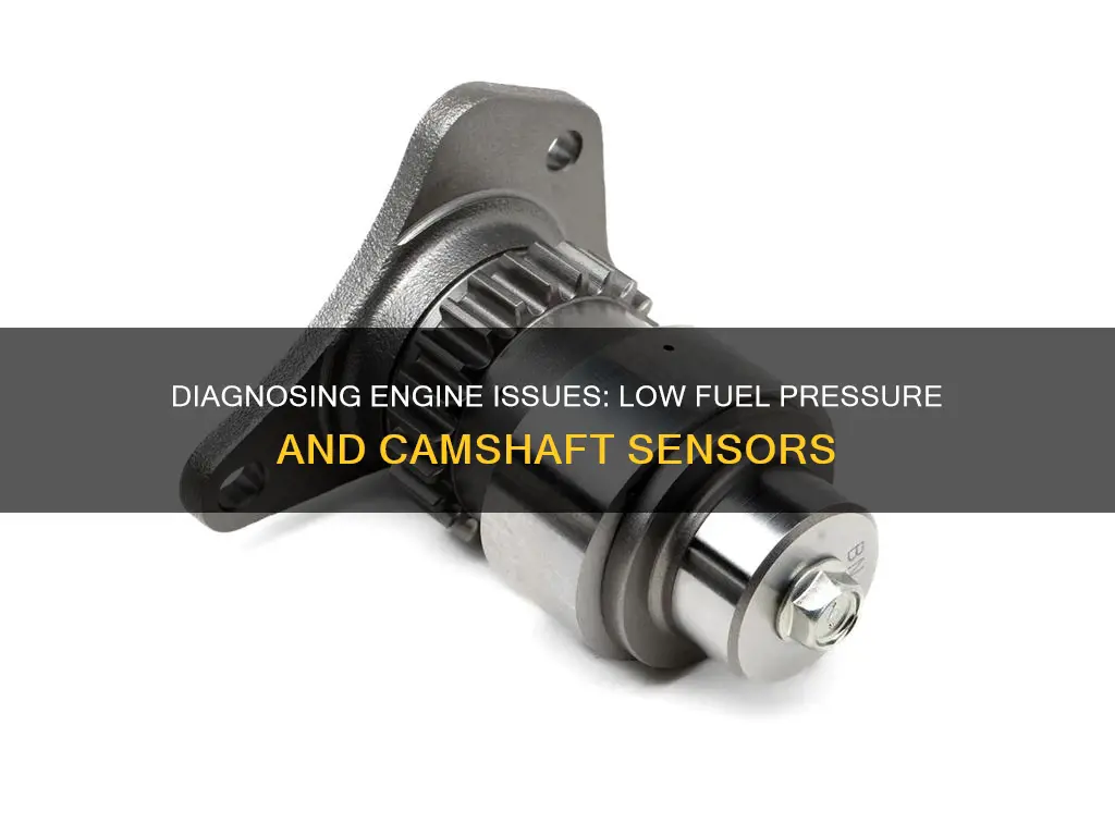 can low fuel pressure camshaft position sensor