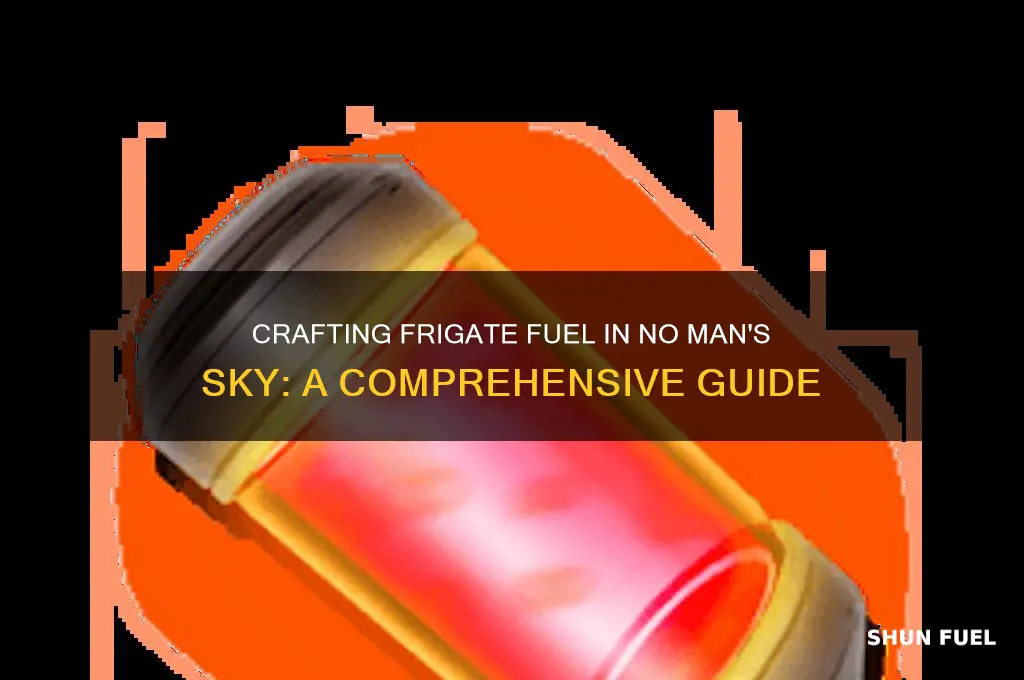 can make frigate fuel no man