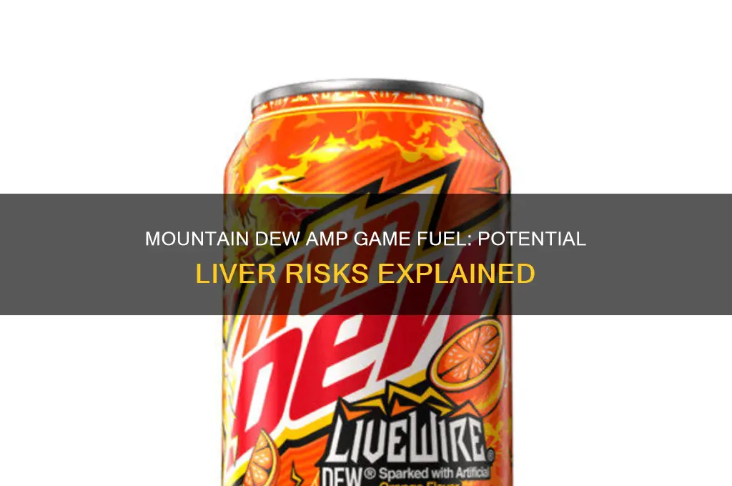 can mountain dew amp game fuel hurt your liver