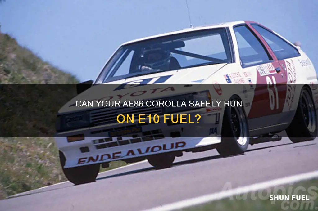 can my ae86 corolla use e10 fuel
