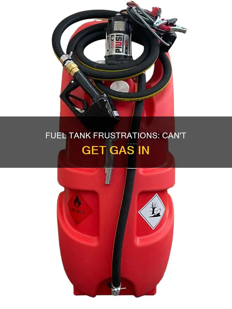 can not get fuel into tank