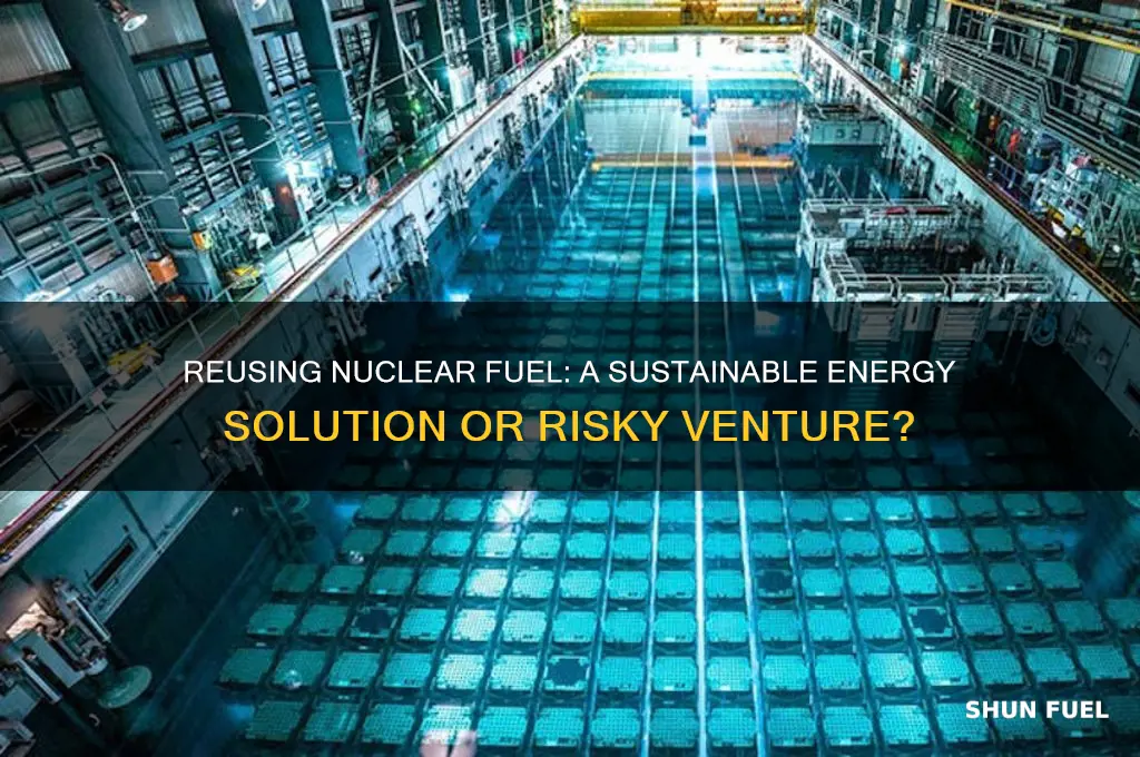 can nuclear fuel be reused