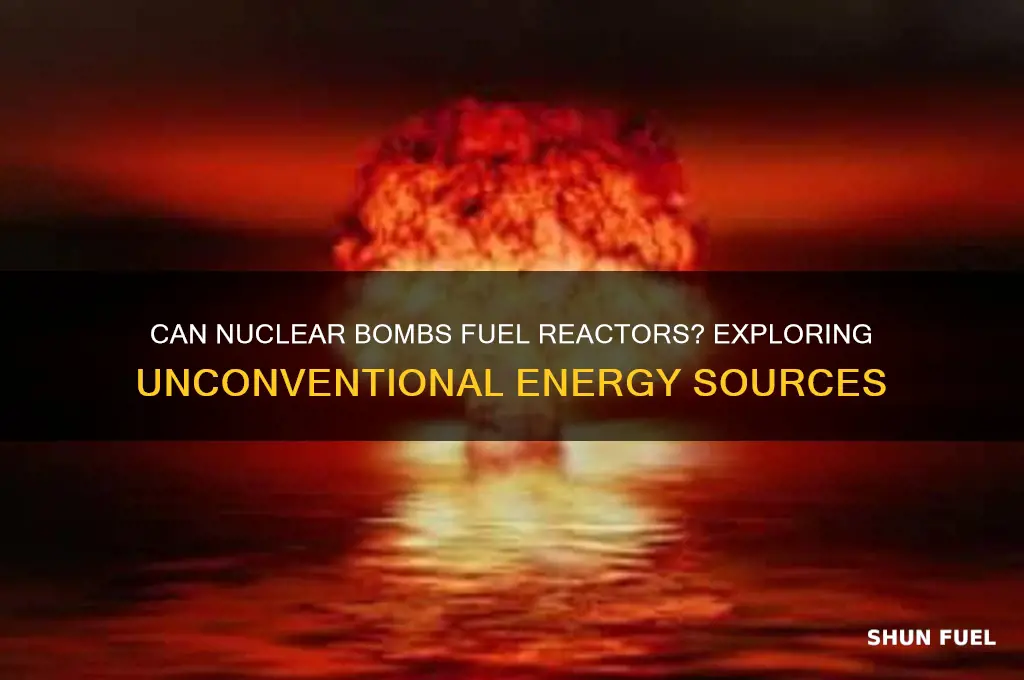 can nuclear reactors use nuclear bomb as fuel