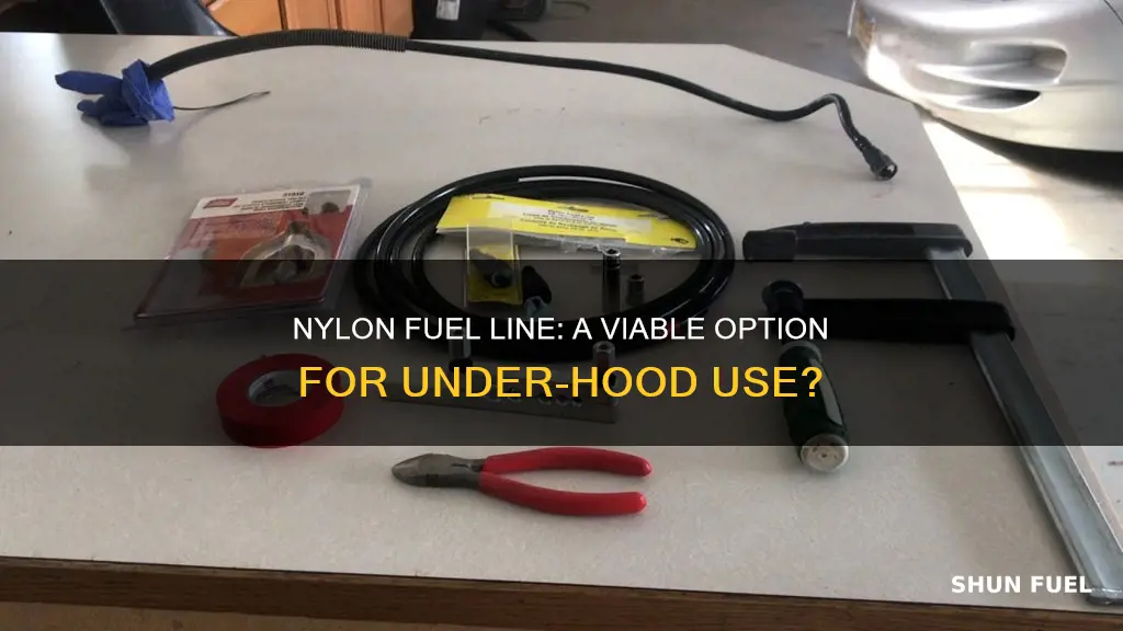 can nylon fuel line be used under the hood