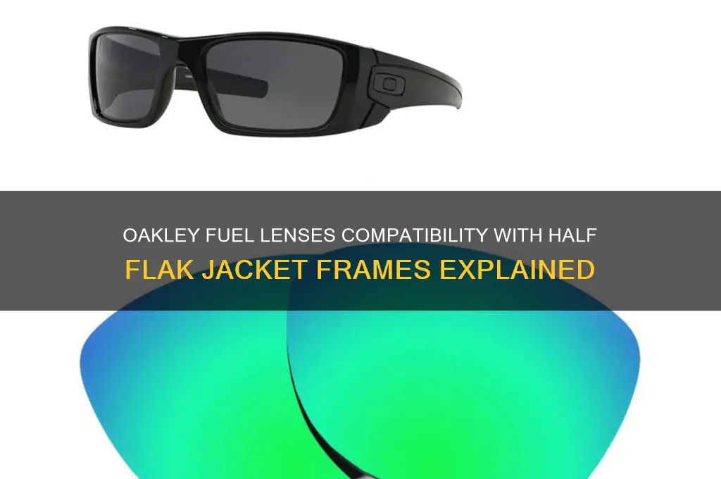 can oakley fuel lenses fit in half flak jacket lenses
