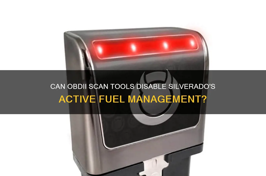 can obdii scan tools turn off active fuel management silverado