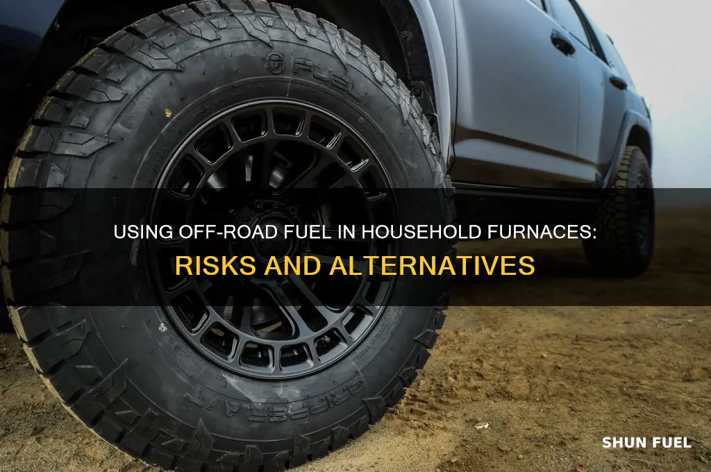 can off road fuel be used in household furnace