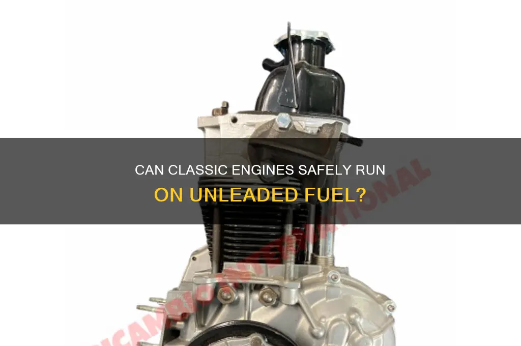 can old engines run on unleaded fuel