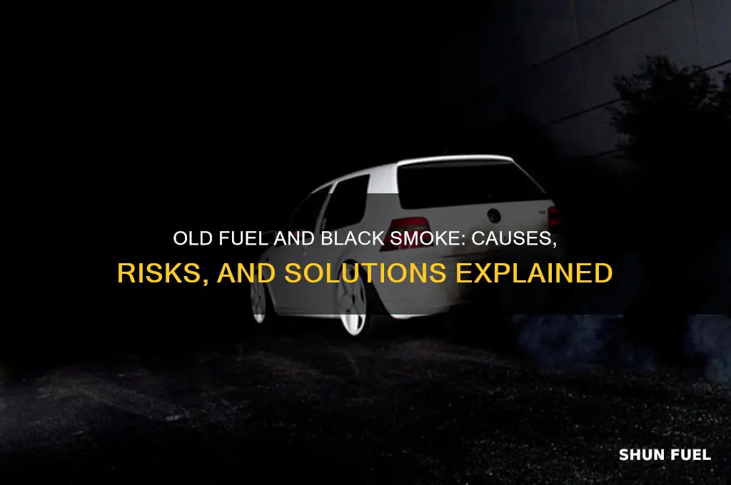 can old fuel cause black smoke