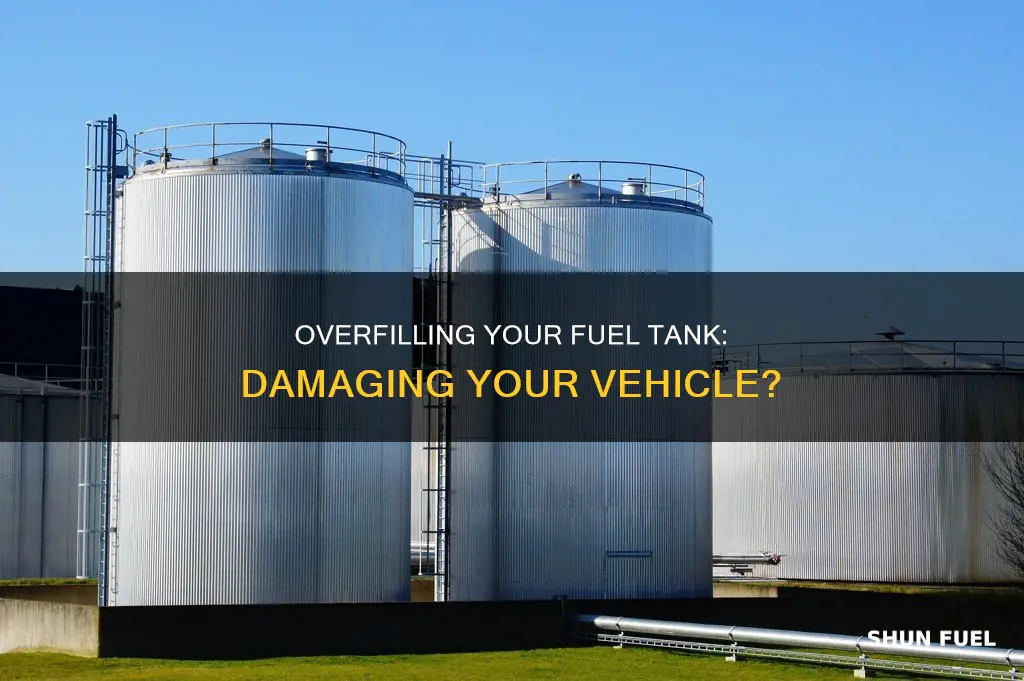 can overfilling your fuel tank do damage