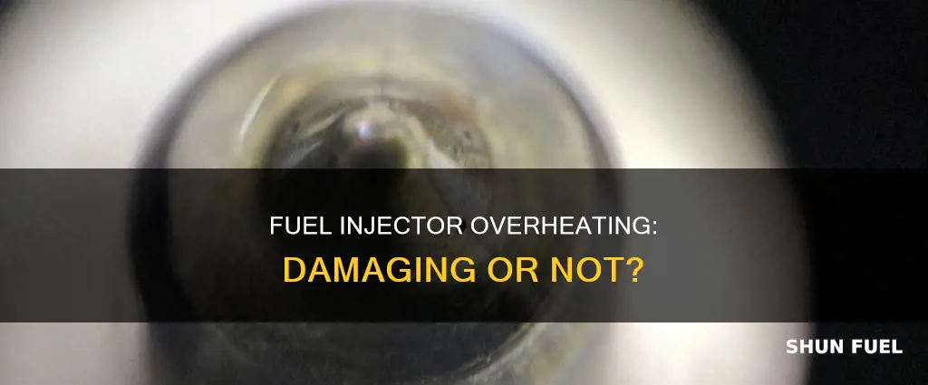 can overheat damage the fuel injectors
