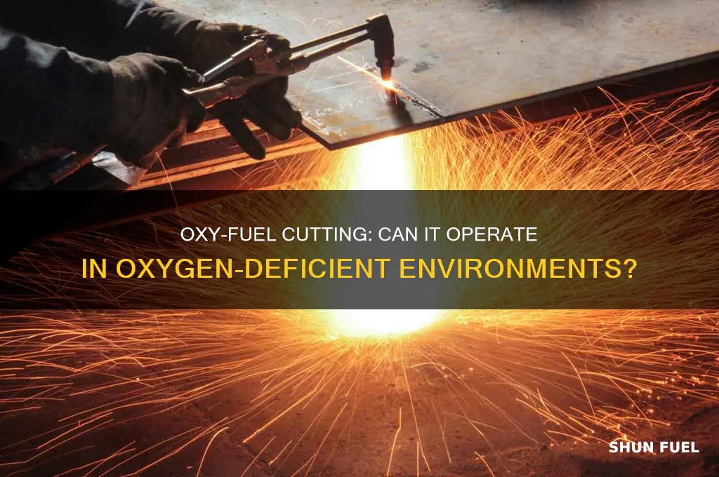 can oxy fuel cutting make it oxygen defissent