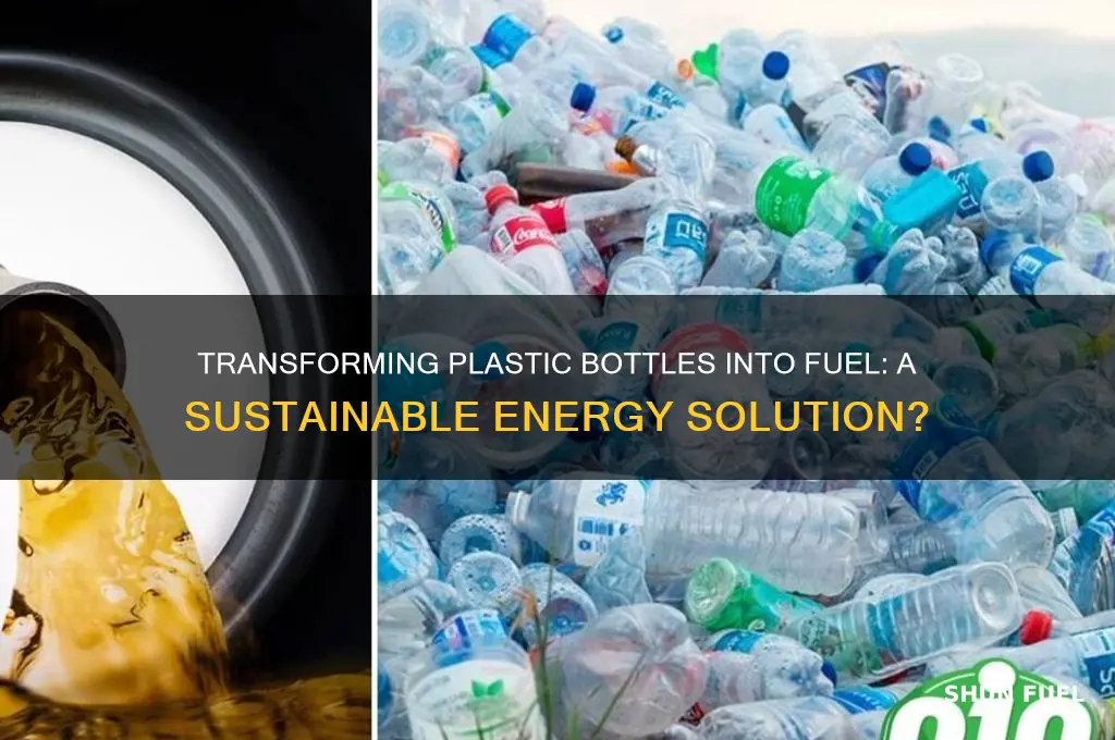 can plastic bottles be turned into fuel
