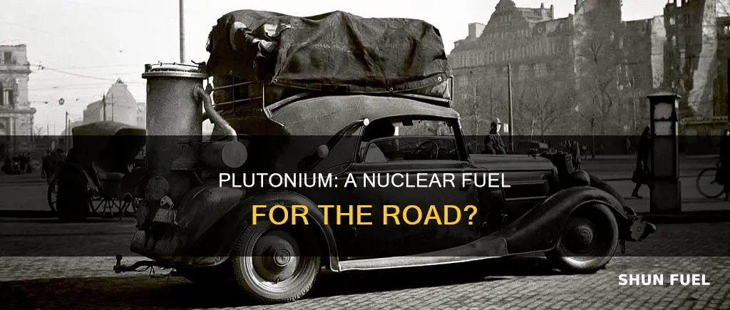 can plutonium be used as car fuel