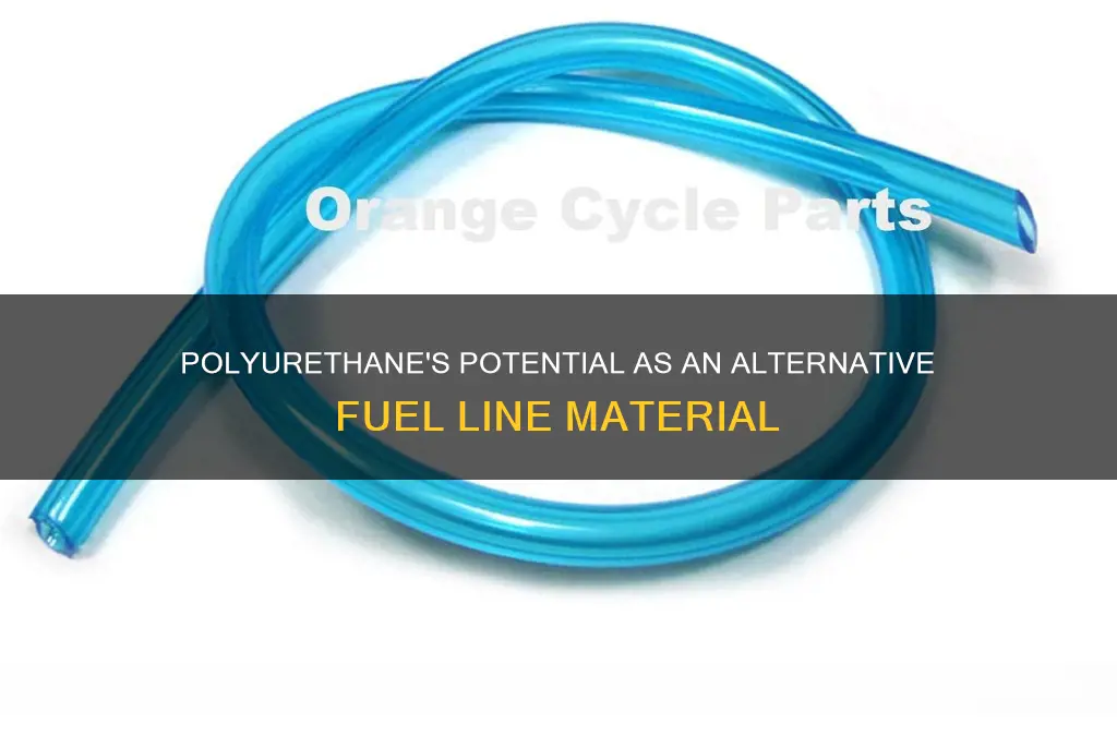 can polyurethane be used as fuel line