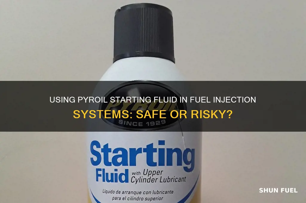 can pyroil starting fluid be used with fuel injection