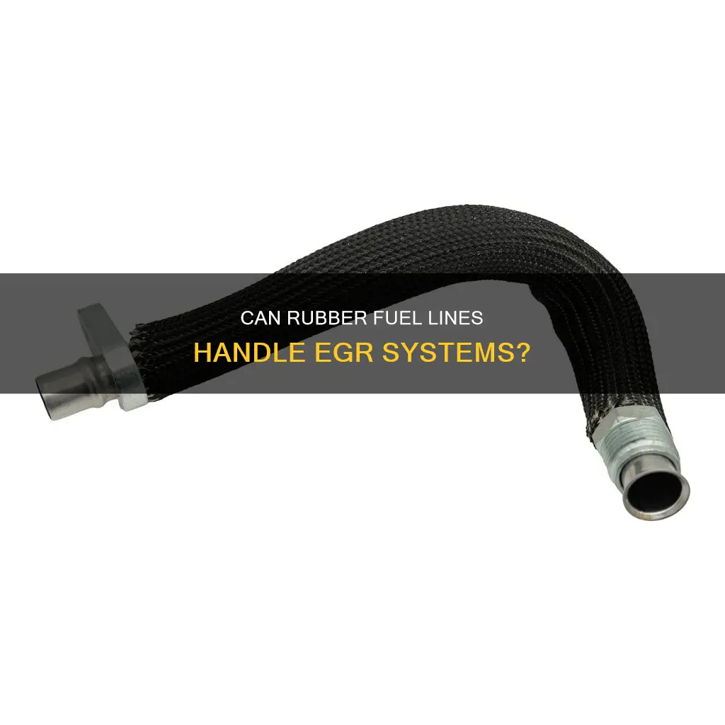 can rubber fuel line be used for egr