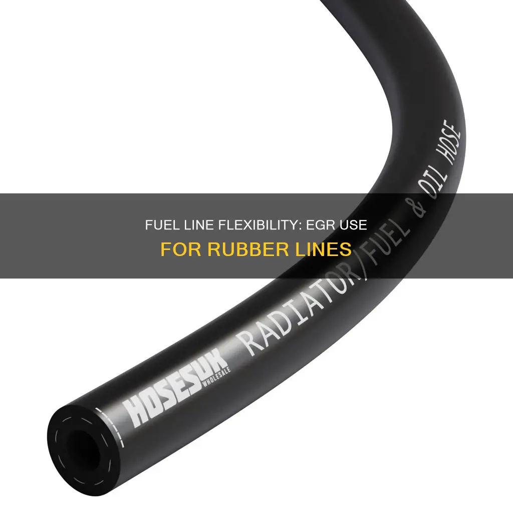 can rubber fuel line be used for egr