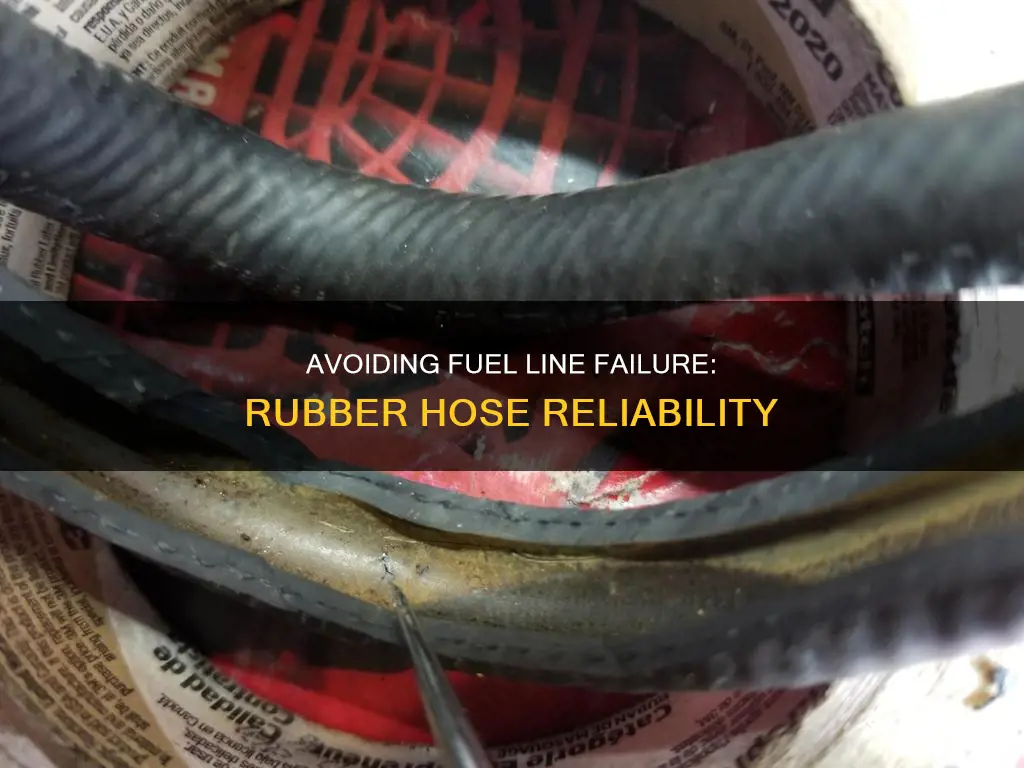 can rubber fuel line fail