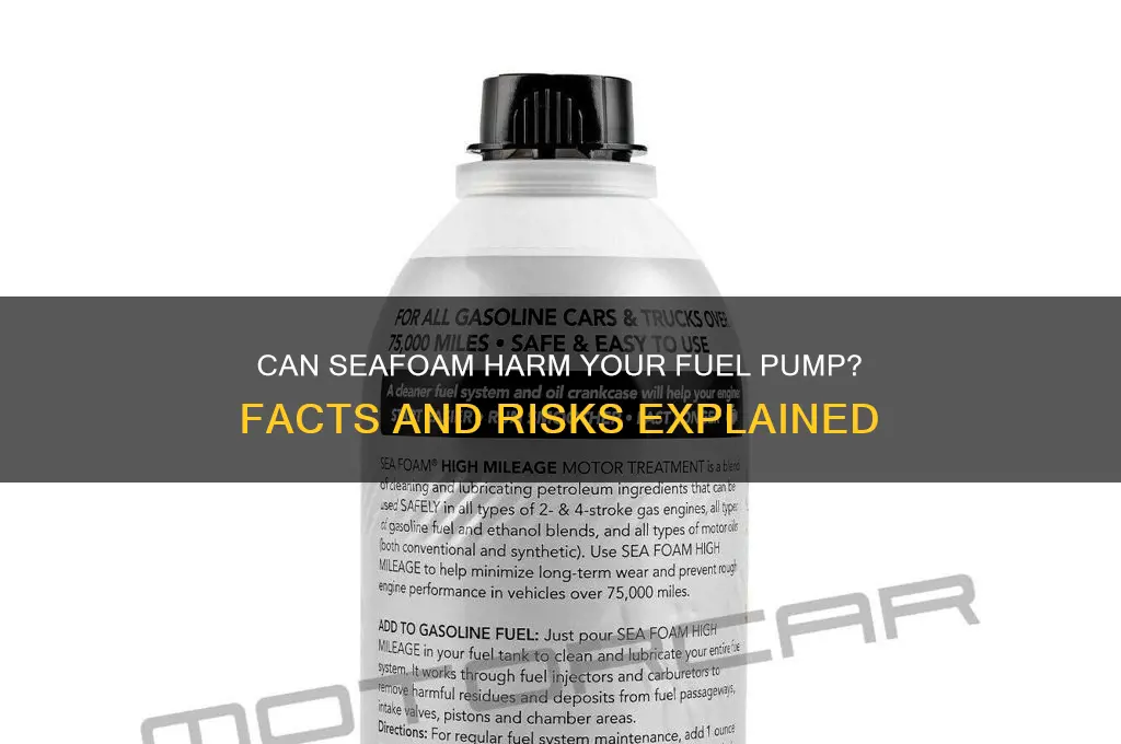 can seafoam damage fuel pump