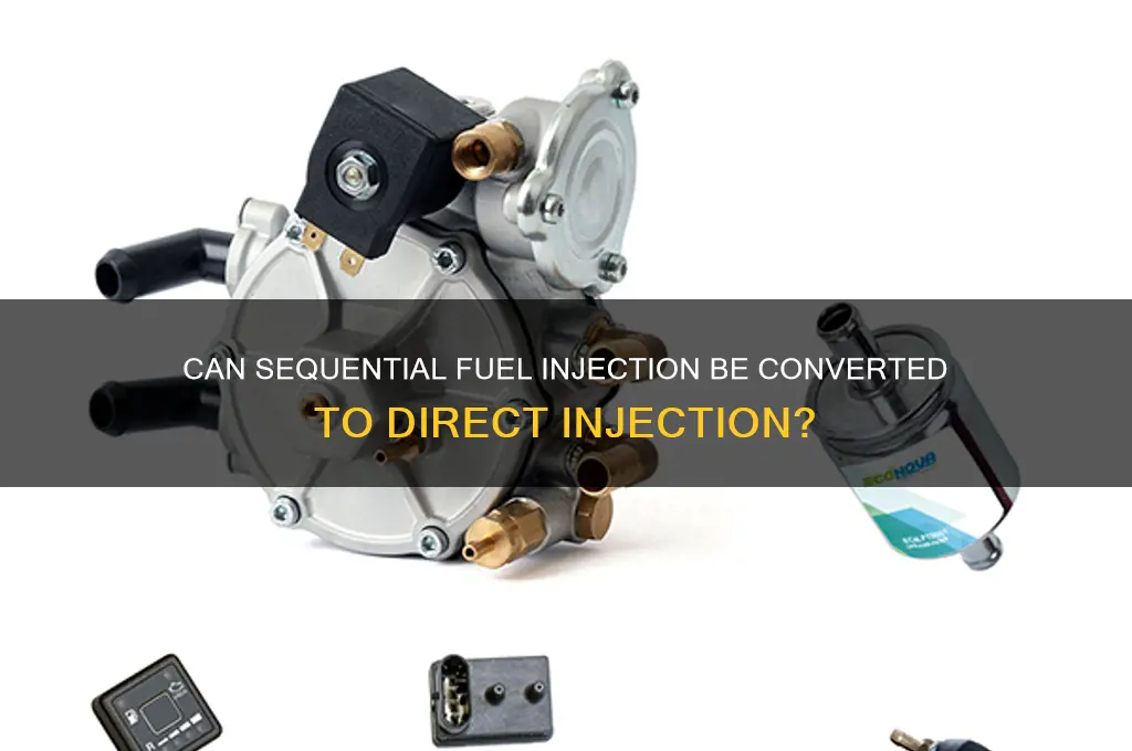 can sequential fuel injectikn convert to direct inject