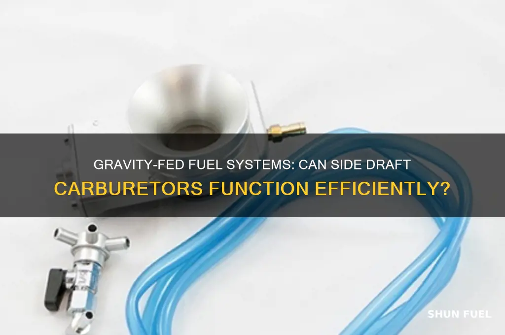 can side draft carburetors work on gravity fed fuel