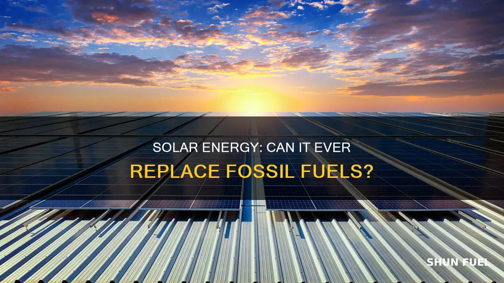 can solar energy ever fully replace fossil fuels