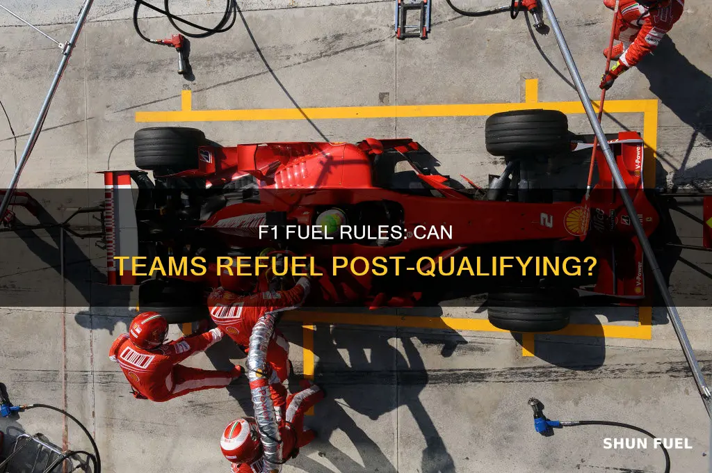can teams add fuel after qualifying in f1