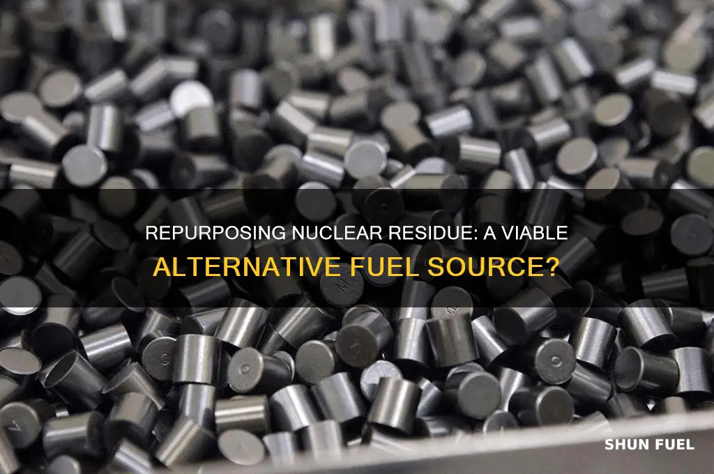 can the nuclear resedue be used as fuel